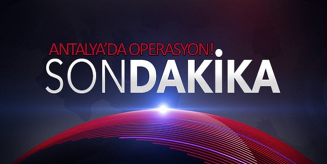 Antalya'da uyuşturucu operasyonu!