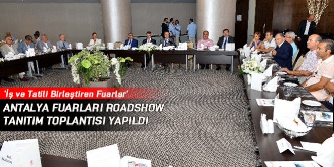 Antalya Fuarları Roadshow Tanıtım Toplantısı yapıldı