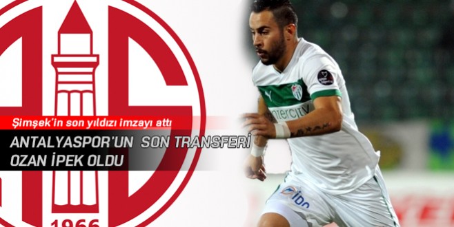 Antalyaspor’un son transferi Ozan İpek oldu