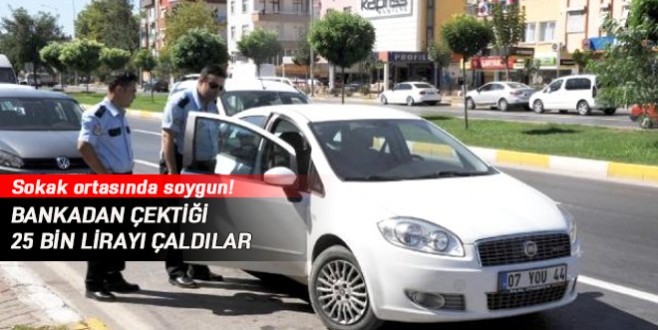 Bankadan çektiği 25 bin lirayı çaldılar
