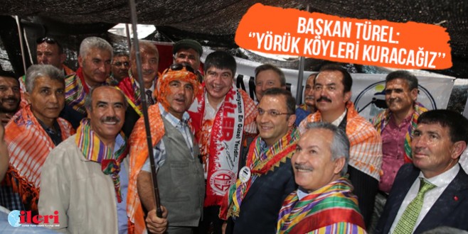 Başkan Türel: ''Yörük Köyleri kuracağız''