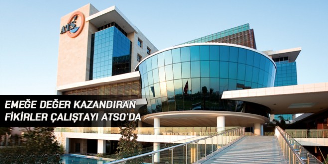 Emeğe Değer Kazandıran Fikirler Çalıştayı ATSO’da