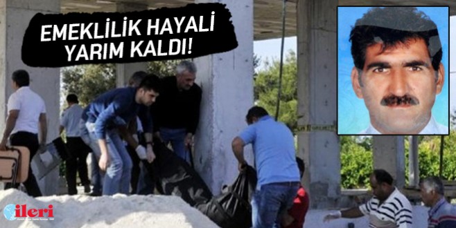 Emekli olabilmek için çalışan adam feci şekilde can verdi!