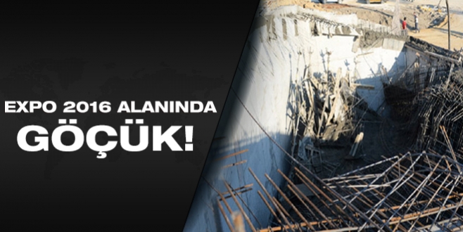 Expo 2016 Antalya inşaatında göçük meydana geldi