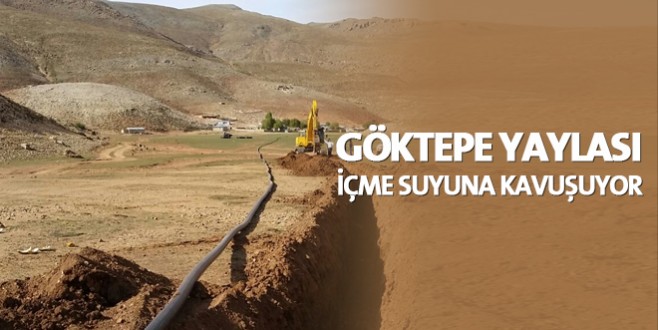 Göktepe Yaylası içme suyuna kavuşuyor