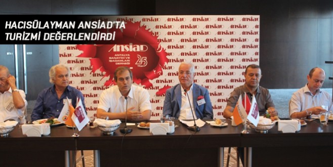 Hacısülayman ANSİAD’ta turizmi değerlendirdi