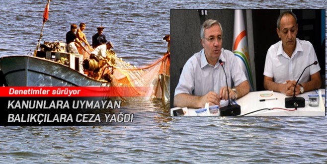 Kanunlara uymayan balıkçılara ceza yağdı