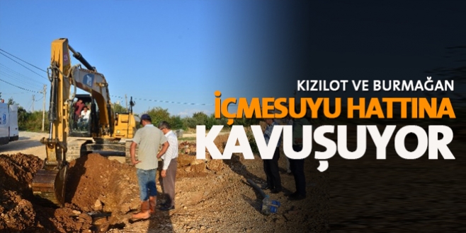 Kızılot ve Burmağan içmesuyu hattına kavuşuyor