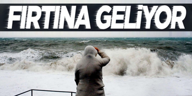 Meteoroloji uyardı: Fırtına geliyor!