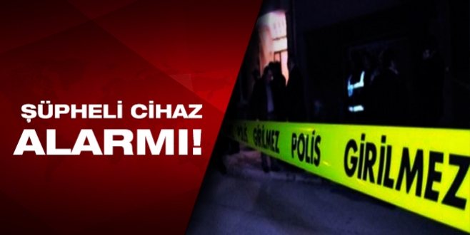 Şüpheli cihaz polisi alarma geçirdi!