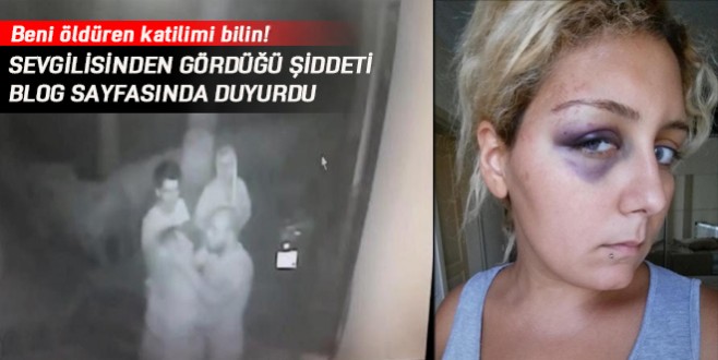 Sevgilisinden gördüğü şiddeti blog sayfasında duyurdu