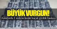 1 milyon liralık baskın!