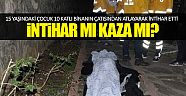 15 yaşındaki çocuk 10 katlı binanın çatısından atlayarak intihar etti