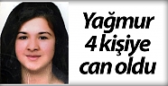 16 yaşında beyin ölümü gerçekleşen Yağmur, 4 kişiye can oldu