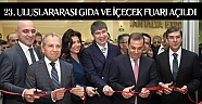 23. Uluslararası Gıda ve İçecek Fuarı açıldı