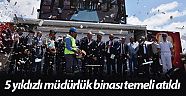 5 yıldızlı müdürlük binası temeli atıldı