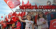 92’nci yıl coşkusu Antalya’da kutlanacak