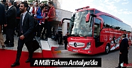 A Milli Takım Antalya’da (Videolu)
