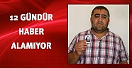 Acılı baba 12 gündür kayıp kızını arıyor