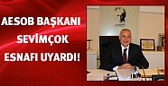 AESOB Başkanı Sevimçok esnafı hijyen belgesi konusunda uyardı