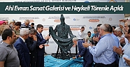 Ahi Evran Sanat Galerisi ve Heykeli törenle açıldı