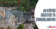 Ak Köprü Ağustos’ta tamamlanıyor