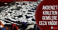 Akdeniz’i kirleten  gemilere ceza yağdı