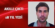 Akıllı çıktı 18 yıl yedi