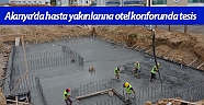 Alanya’da hasta yakınlarına otel konforunda tesis