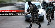 Alanya'da şafak operasyonu!