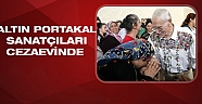 Altın Portakal sanatçıları cezaevinde
