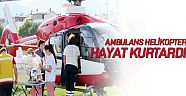 Ambulans helikopter hayat kurtardı