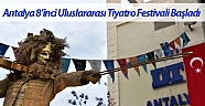 Antalya 8’inci Uluslararası Tiyatro Festivali Başladı