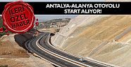 Antalya-Alanya Otoyolu start alıyor 