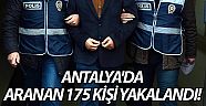 Antalya'da aranan 175 kişi yakalandı!