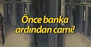 Antalya’da bankaya saldıran şahıs camide kameralara yakalandı