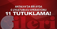 Antalya’da bir ayda 6 uyuşturucu operasyonu: 11 tutuklama