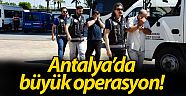 Antalya'da büyük operasyon!