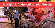 Antalya’da faytonculara sıkı denetim