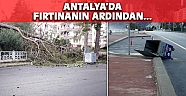 Antalya’da fırtınanın ardından...