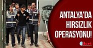 Antalya'da hırsızlık operasyonu!