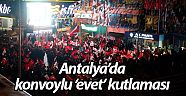 Antalya’da konvoylu 'evet' kutlaması