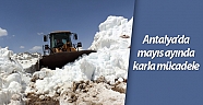 Antalya’da mayıs ayında karla mücadele