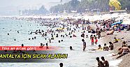 Antalya'da sıcaklık rekoru kırılacak!