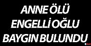 Antalya'da şüpheli ölüm! Anne ölü, engelli oğlu baygın bulundu