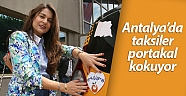 Antalya’da taksiler portakal kokuyor (Videolu)