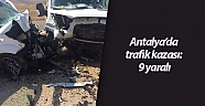 Antalya’da trafik kazası: 9 yaralı