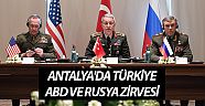 Antalya'da Türkiye, ABD ve Rusya zirvesi
