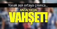 Antalya'da vahşet!