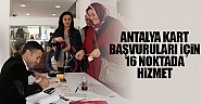 Antalya Kart başvuruları için 16 noktada hizmet veriliyor